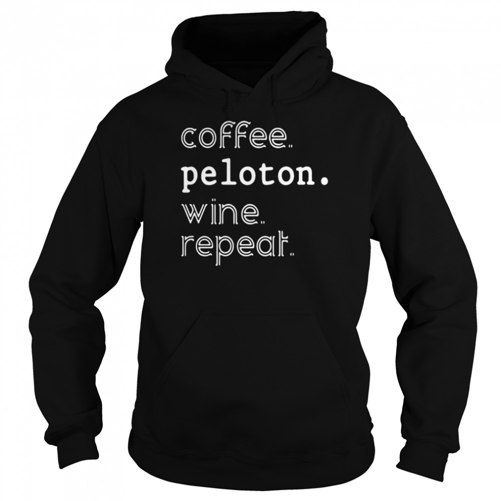 Coffee peloton wine repeat Unisex Hoodie