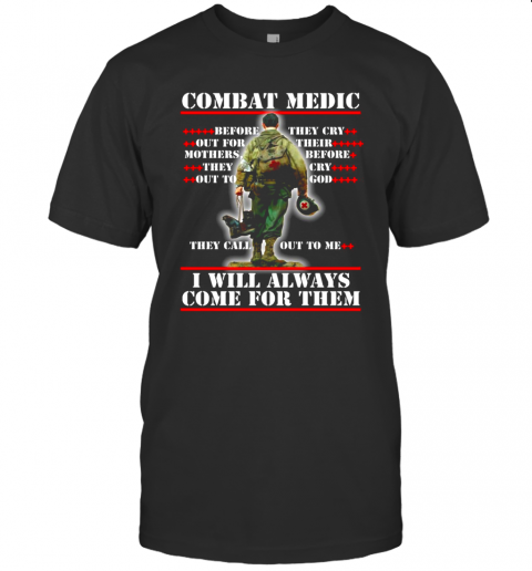 Combat Medic They Call Out To Me I Will Always Come For Them T-Shirt