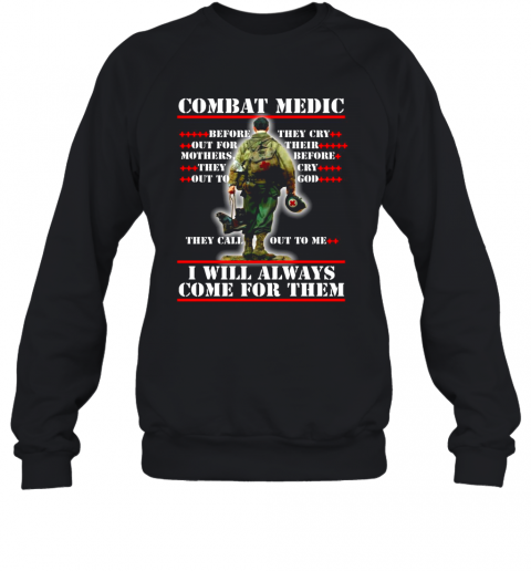 Combat Medic They Call Out To Me I Will Always Come For Them T-Shirt Unisex Sweatshirt