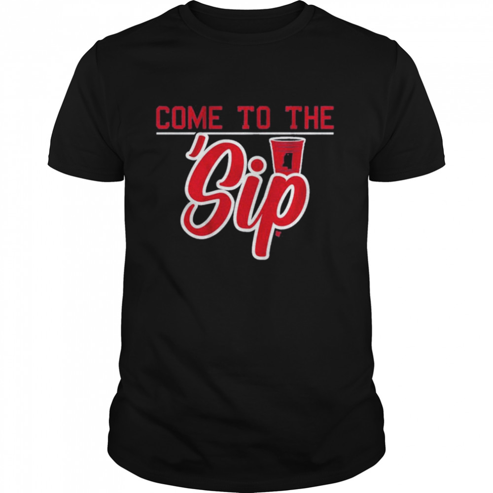 Come to the sip cometothesip shirt