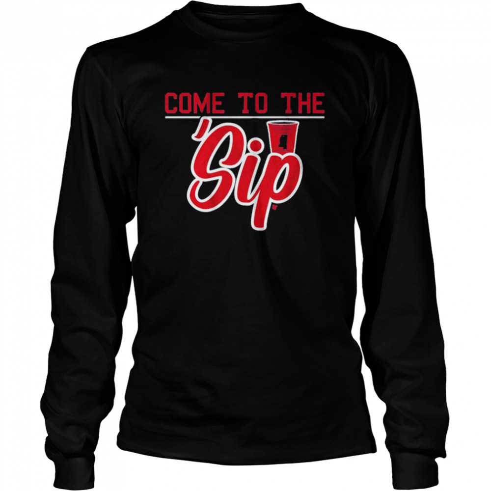 Come to the sip cometothesip Long Sleeved T-shirt