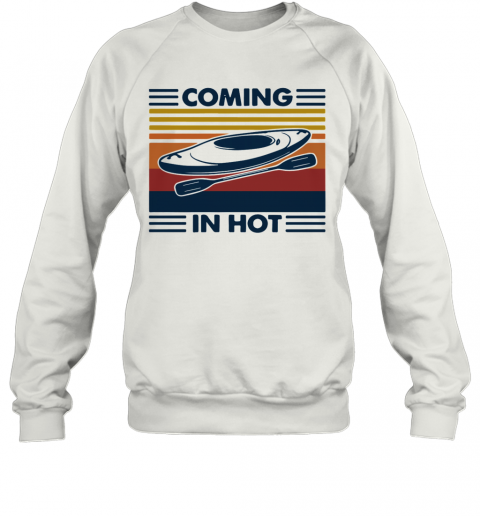 Coming In Hot Vintage T-Shirt Unisex Sweatshirt