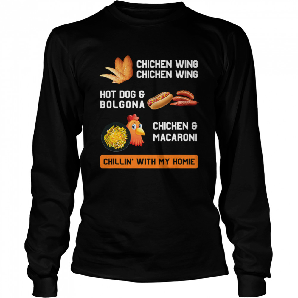 Cooked Chicken Wing Hot Dog Bolgona Macaroni With My Homie Long Sleeved T-shirt
