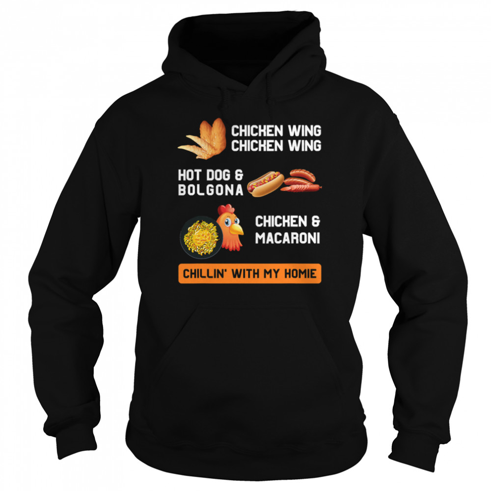 Cooked Chicken Wing Hot Dog Bolgona Macaroni With My Homie Unisex Hoodie