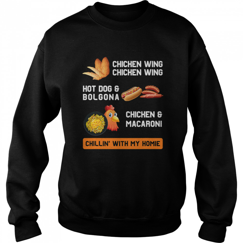 Cooked Chicken Wing Hot Dog Bolgona Macaroni With My Homie Unisex Sweatshirt