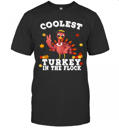 Coolest Turkey In The Flock Happy Thanksgiving T-Shirt