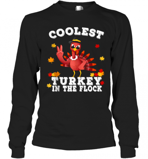 Coolest Turkey In The Flock Happy Thanksgiving T-Shirt Long Sleeved T-shirt 