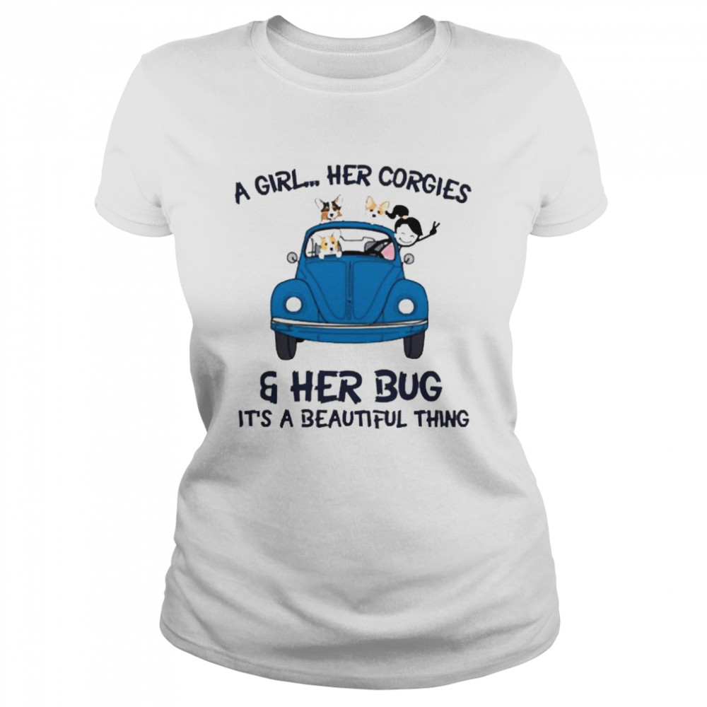Corgi Dog A girl her Corgies and her Bug Its a beautiful thing Classic Women's T-shirt