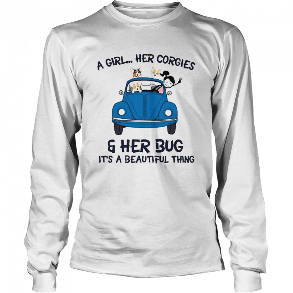 Corgi Dog A girl her Corgies and her Bug Its a beautiful thing Long Sleeved T-shirt