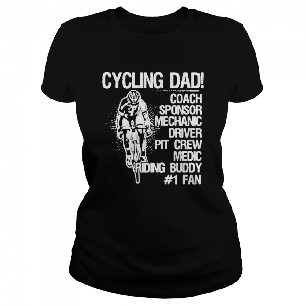Cycling Dad Coach Sponsor Mechanic Driver Pit Crew Medic Riding Buddy Classic Women's T-shirt