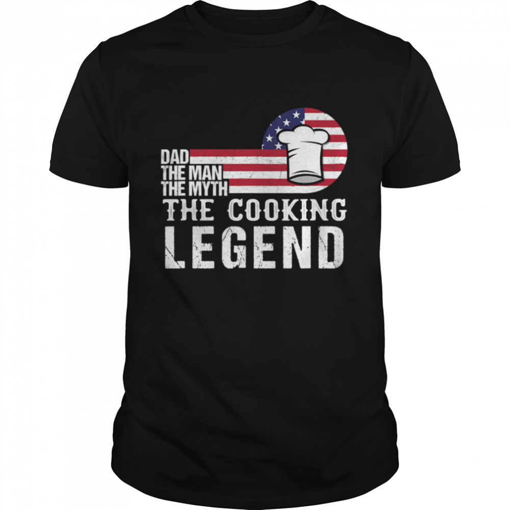 Dad The Man The Myth Cooking Legend Us Flag shirt