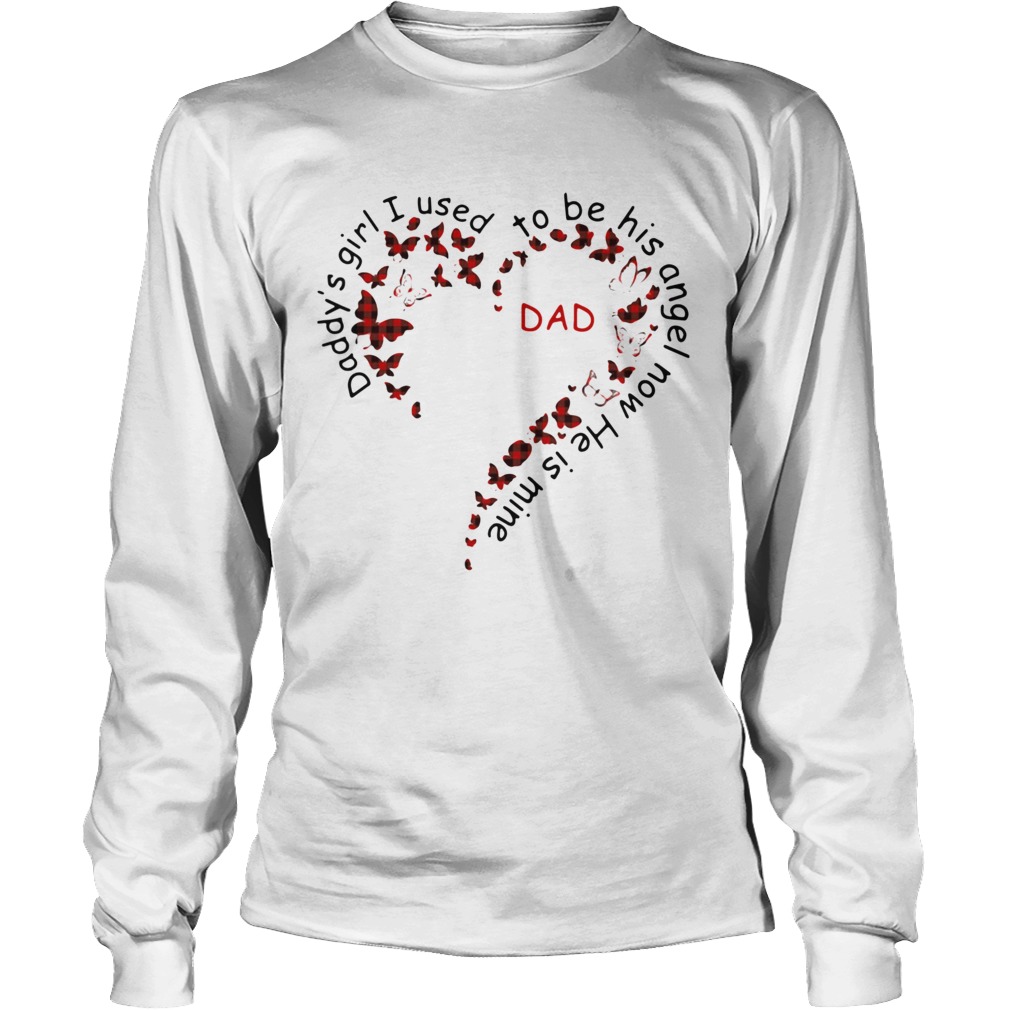 Daddys Girl I Used To Be His Angel Now Hes Mine Long Sleeve