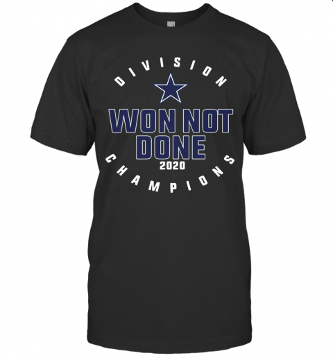 Dallas Cowboys Division Champions Won Not Done 2020 T-Shirt