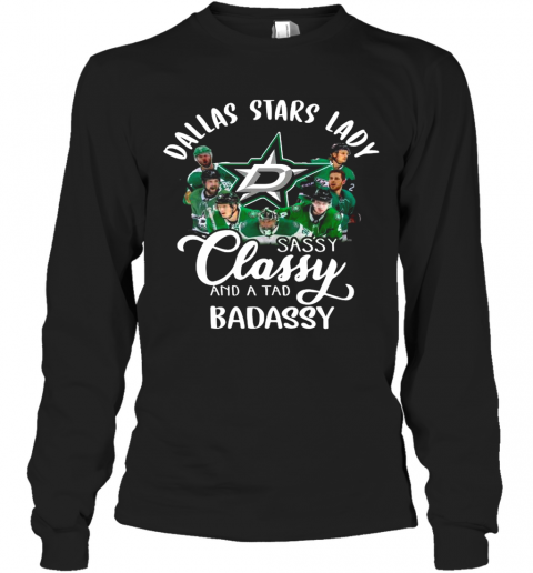 Dallas Stars Lady Sassy Classy And A Tad Badassy T-Shirt Long Sleeved T-shirt 