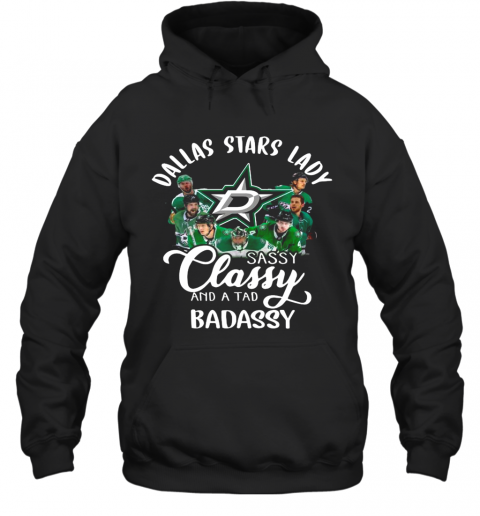 Dallas Stars Lady Sassy Classy And A Tad Badassy T-Shirt Unisex Hoodie