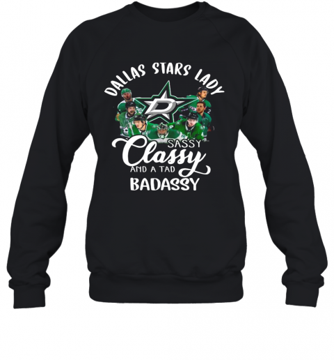 Dallas Stars Lady Sassy Classy And A Tad Badassy T-Shirt Unisex Sweatshirt