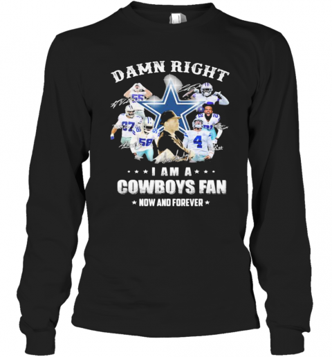 Damn Right I Am A Cowboys Fan Now And Forever Football Signuature T-Shirt Long Sleeved T-shirt 