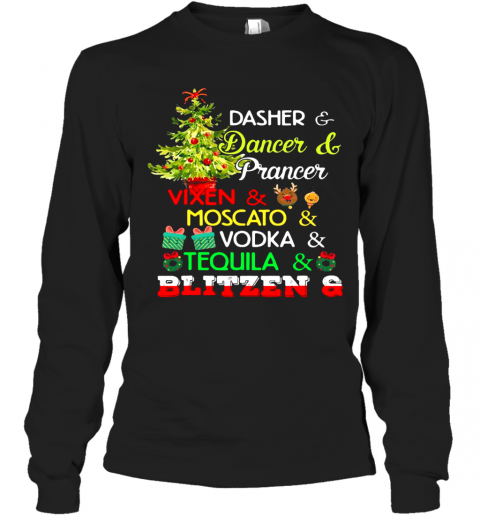 Dasher Dancer Prancer Vixen Moscato Vodka Tequila Blitzen Christmas T-Shirt Long Sleeved T-shirt 