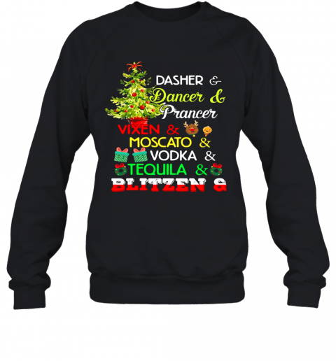 Dasher Dancer Prancer Vixen Moscato Vodka Tequila Blitzen Christmas T-Shirt Unisex Sweatshirt