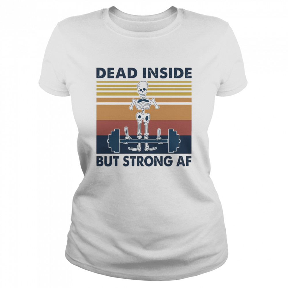 Dead Inside But Strong Af Vintage Retro Classic Women's T-shirt