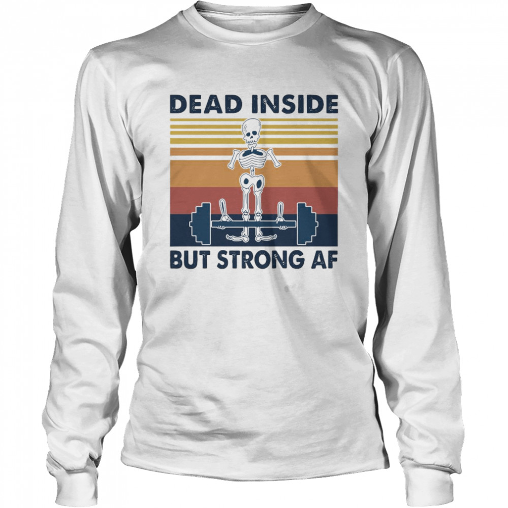 Dead Inside But Strong Af Vintage Retro Long Sleeved T-shirt