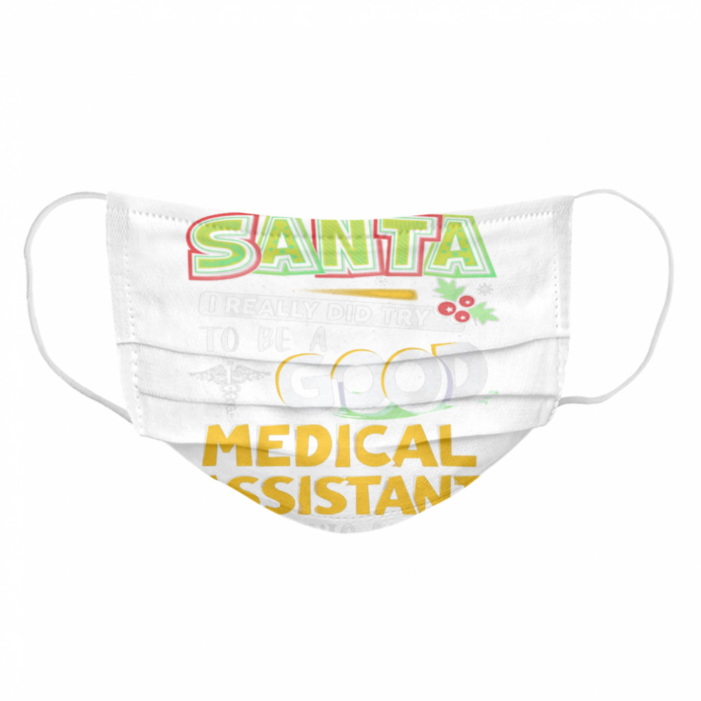 Dear Santa I Really Did Try To Be A Good Medical Assistant But This Mouth Cloth Face Mask