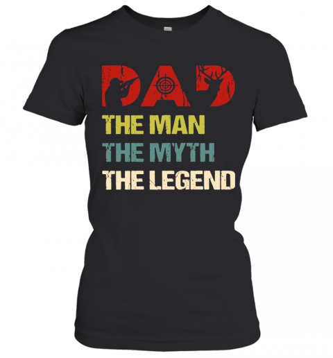 Deer Hunter Dad The Man The Myth The Legend Vintage T-Shirt Classic Women's T-shirt