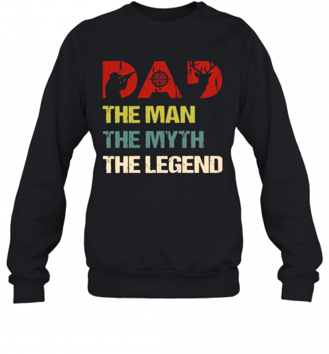Deer Hunter Dad The Man The Myth The Legend Vintage T-Shirt Unisex Sweatshirt