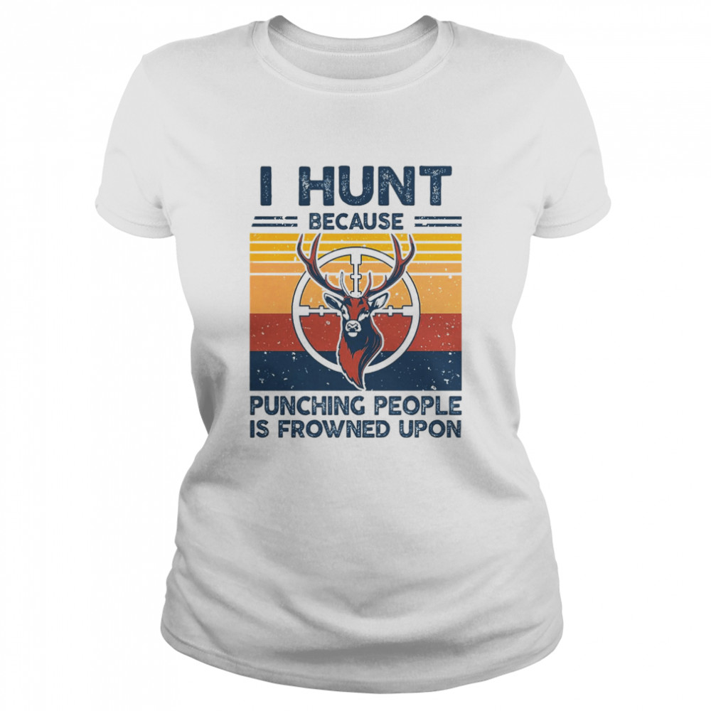 I Hunt Deer Because Punching People Is Frowned Upon Men T-shirt White S-6XL
