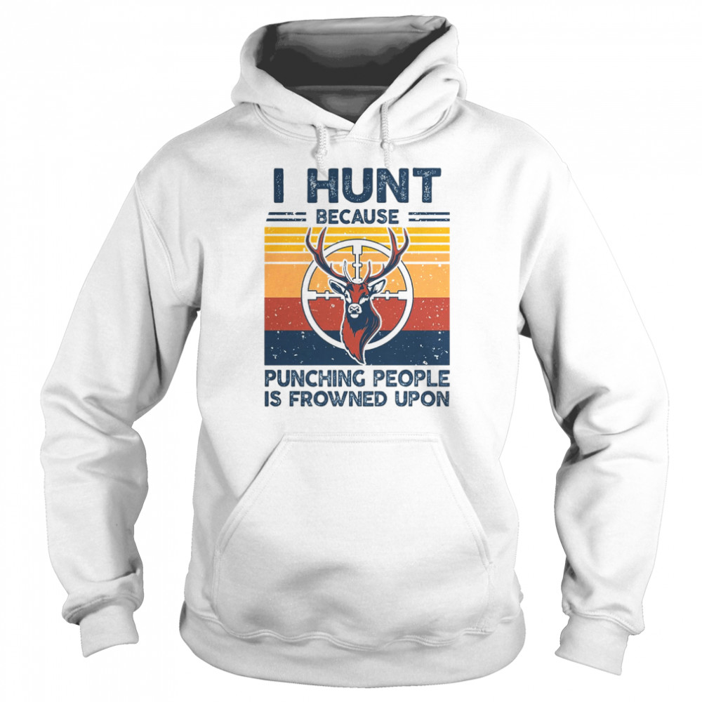 Deer I hunt because punching people is frowned upon vintage Unisex Hoodie
