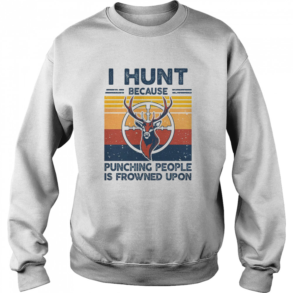 Deer I hunt because punching people is frowned upon vintage Unisex Sweatshirt