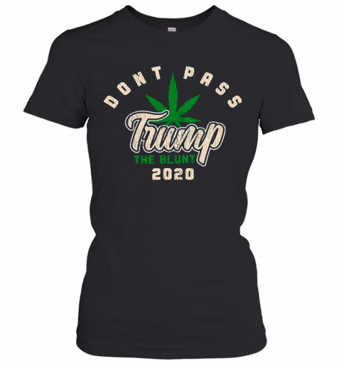 Dont Pass Trump The Blunt 2020 T-Shirt Classic Women's T-shirt