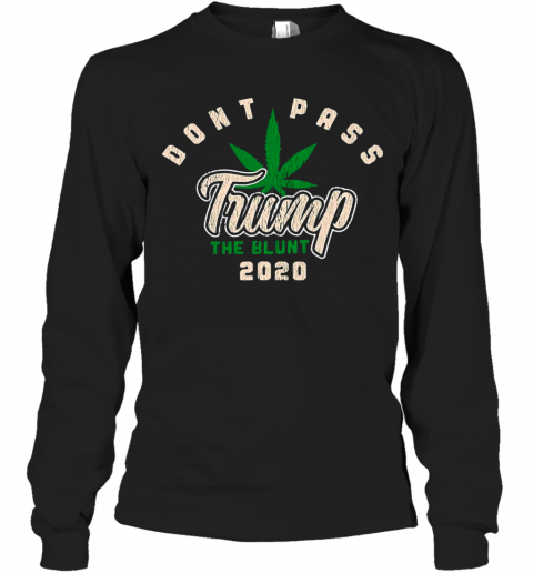 Dont Pass Trump The Blunt 2020 T-Shirt Long Sleeved T-shirt 