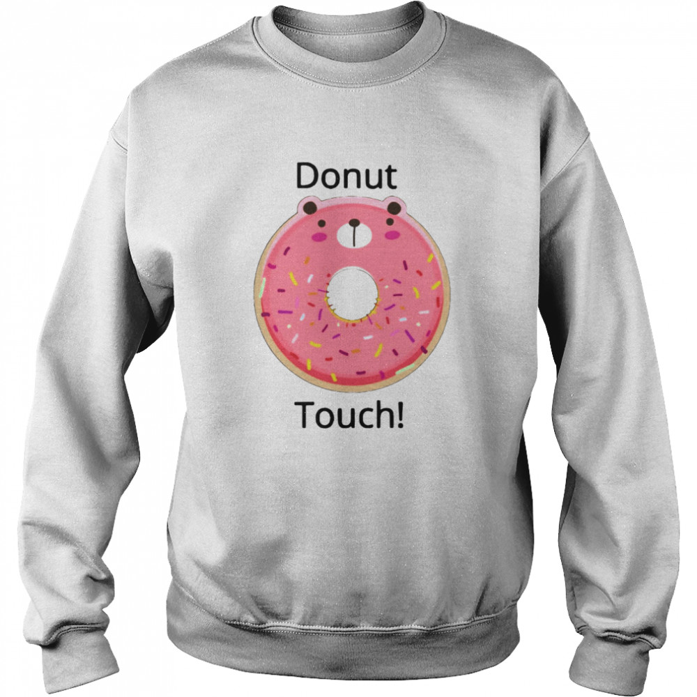 Donut Touch Unisex Sweatshirt