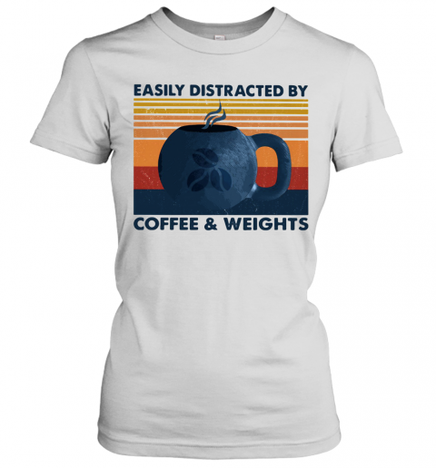 Easily Distracted By Coffee And Weights Vintage T-Shirt Classic Women's T-shirt