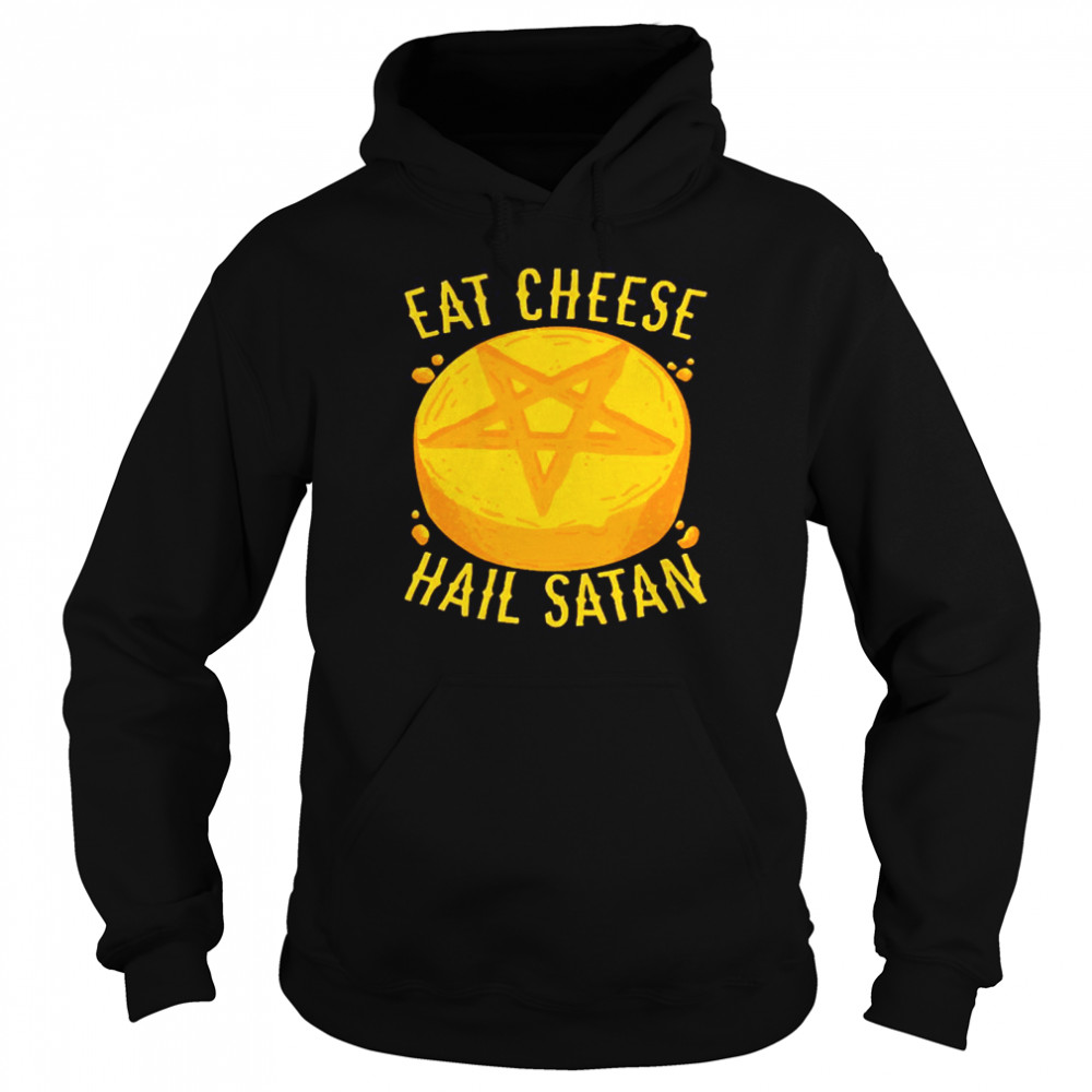 Eat Cheese Hail Satan Unisex Hoodie