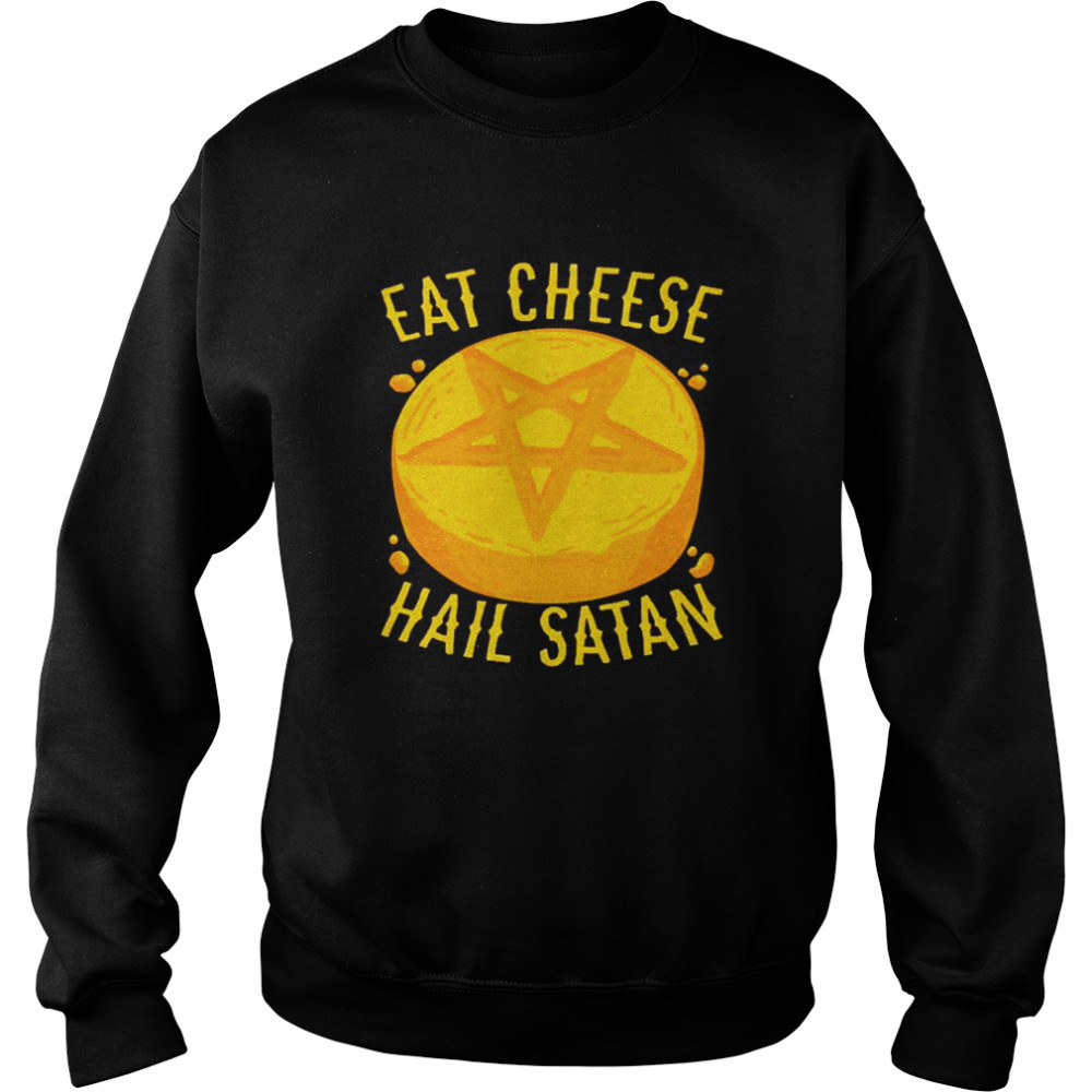 Eat Cheese Hail Satan Unisex Sweatshirt