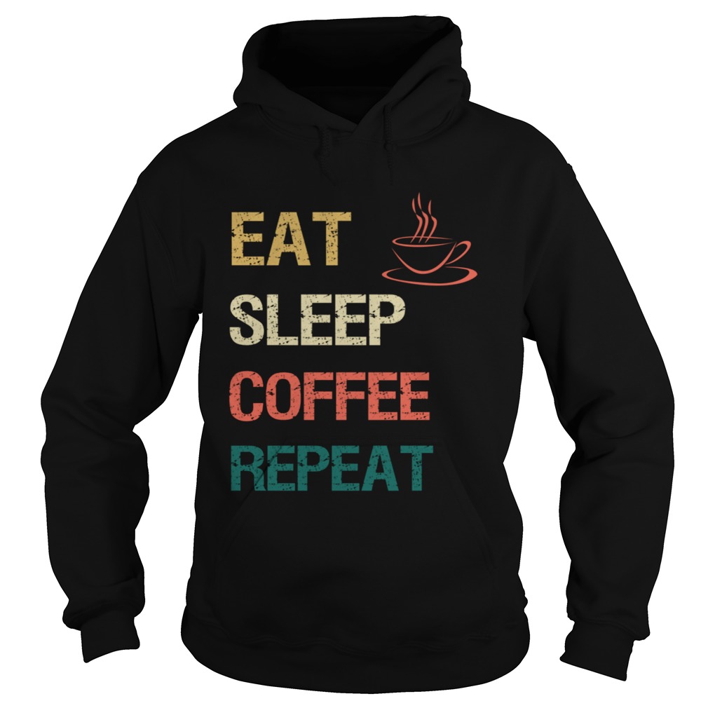 Eat Sleep Coffee Repeat Hoodie