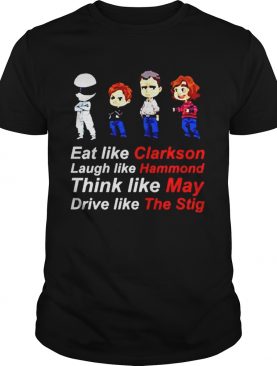 Eat like clarkson Laugh like Hammond shirt