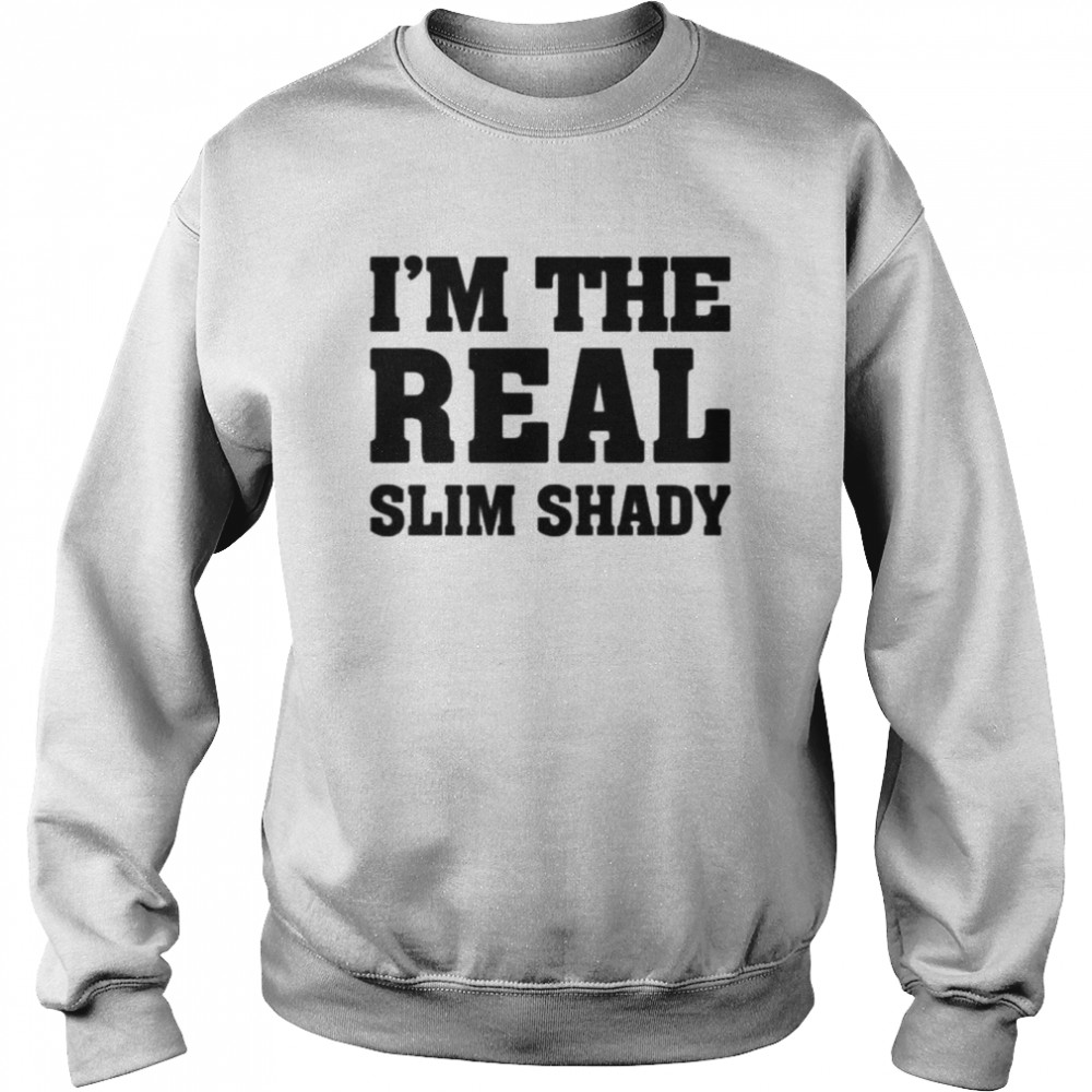 Eminem merch I’m the real slim shady Unisex Sweatshirt