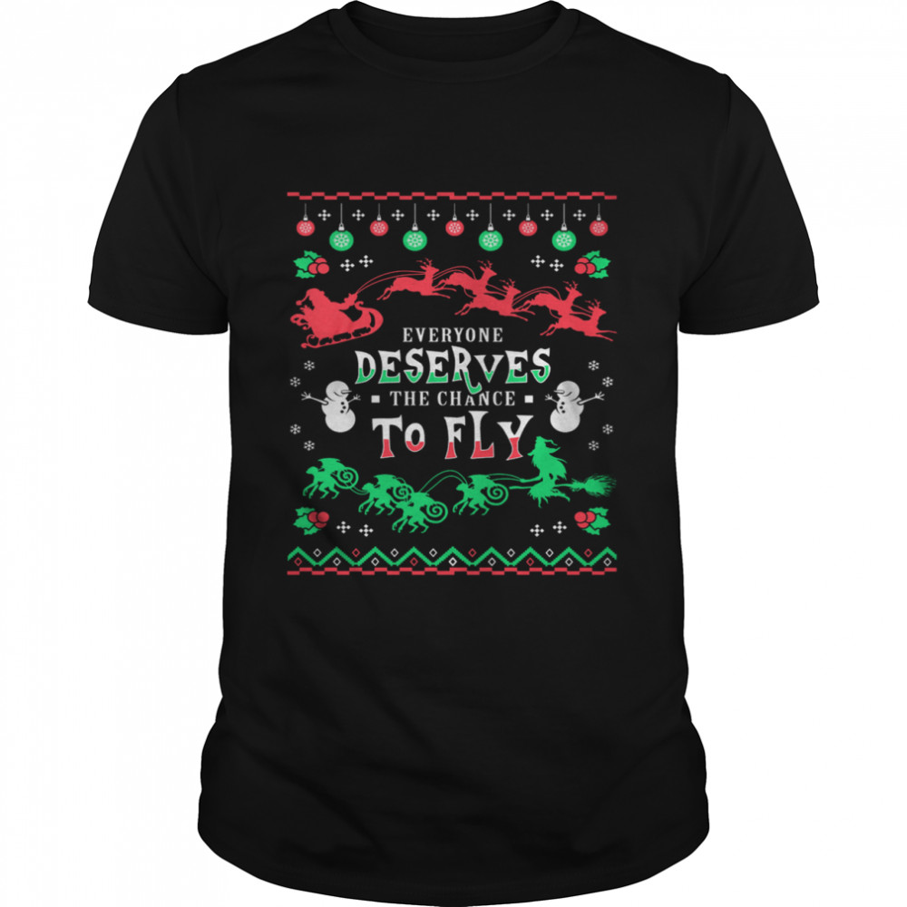 Everyone Deserves The Chance To Fly Christmas shirt