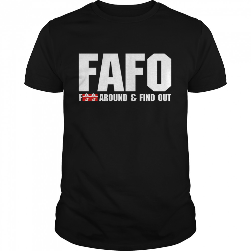 Fafo Fuck Around And Find Out shirt