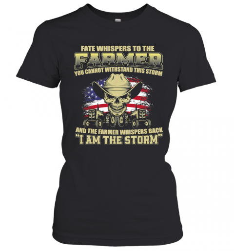 Fate Whispers To The Farmer I Am The Storm American Flag Tractor Skull T-Shirt Classic Women's T-shirt