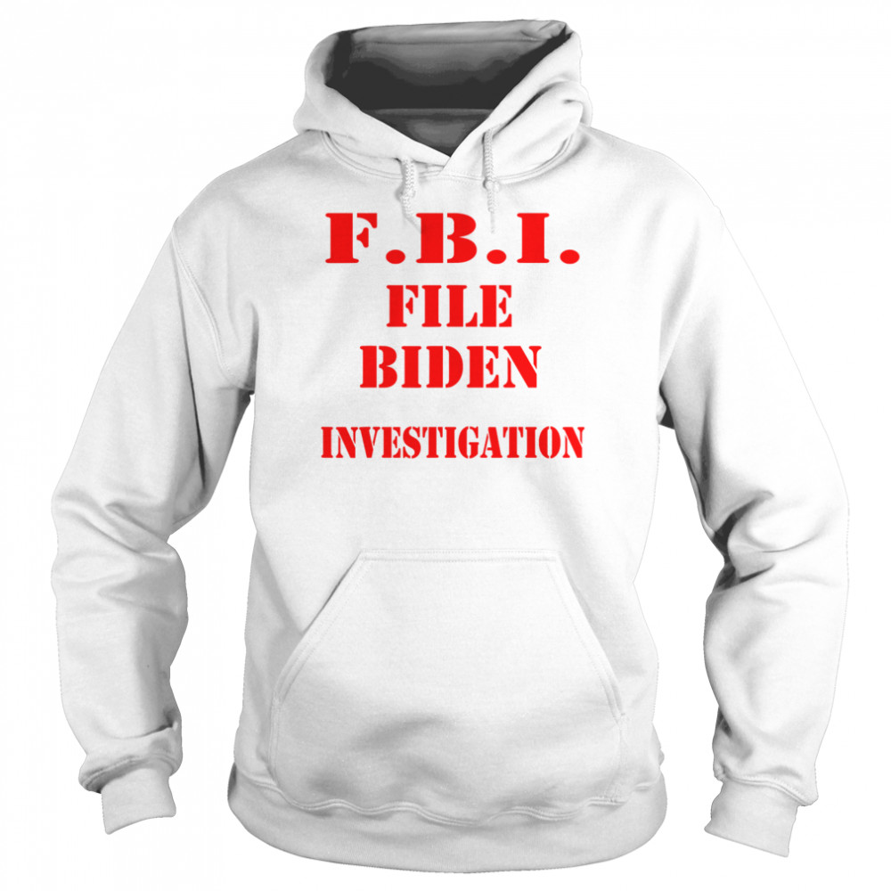 Fbi File Biden Investigation Election President Unisex Hoodie