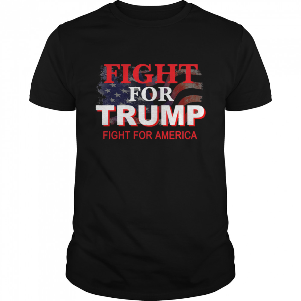 Fight For Trump Fight For America American Flag shirt