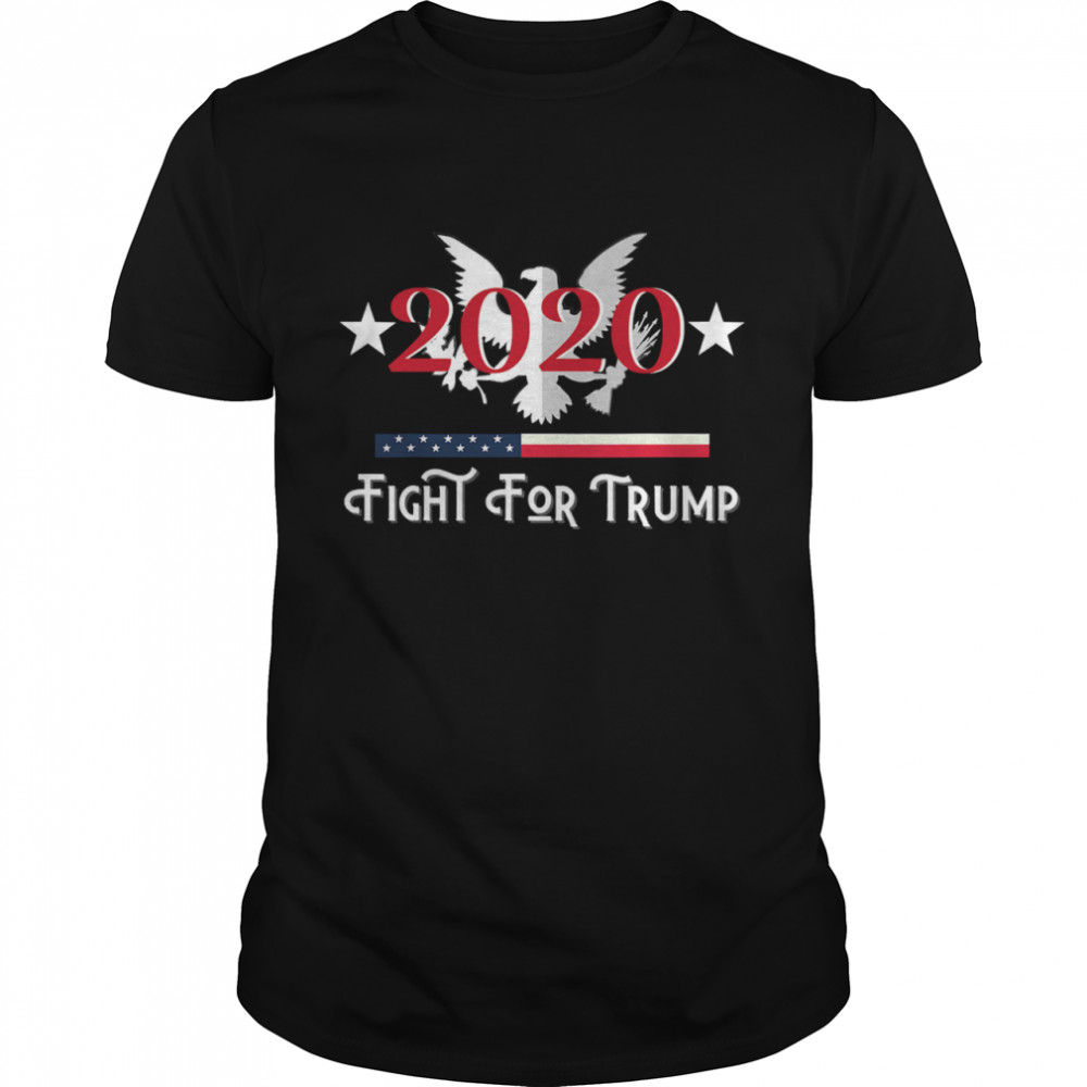 Fight For Trump President 2020 Eagle American Flag shirt