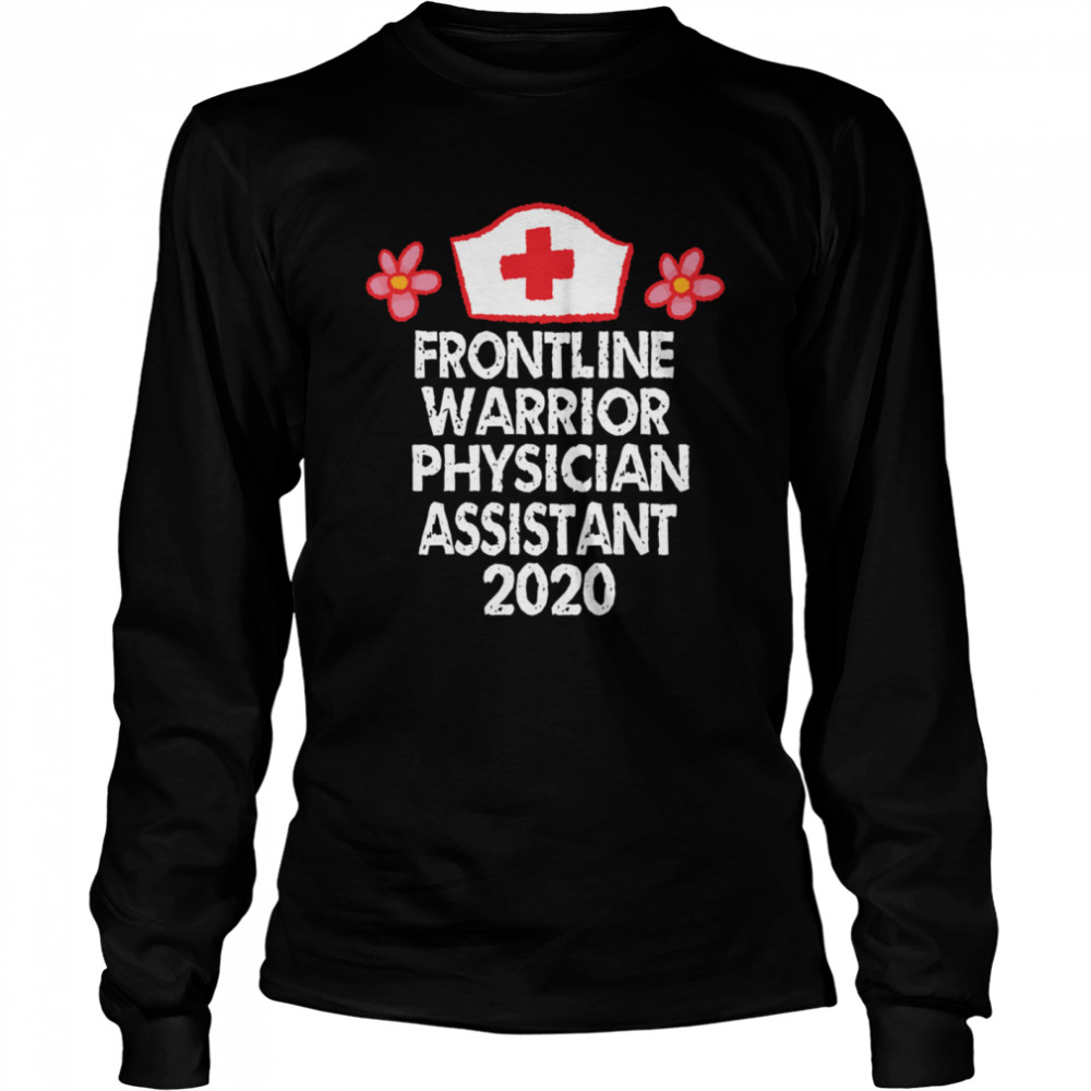 Frontline Warrior 2020 Physician AssistantNurse Long Sleeved T-shirt