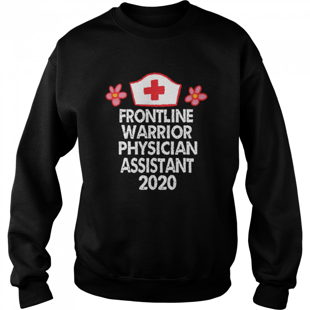 Frontline Warrior 2020 Physician AssistantNurse Unisex Sweatshirt