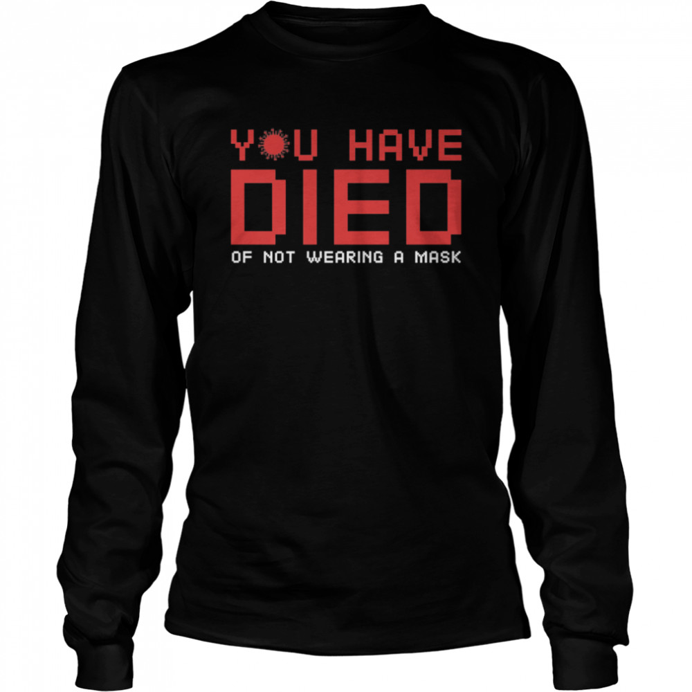 Game Over You Have Died Long Sleeved T-shirt