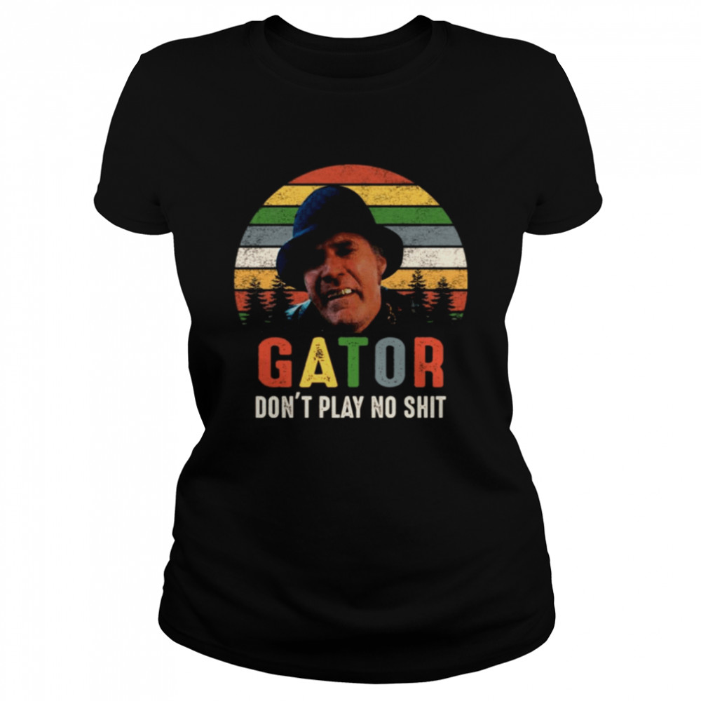 Gator dont play no shit vintage Classic Women's T-shirt